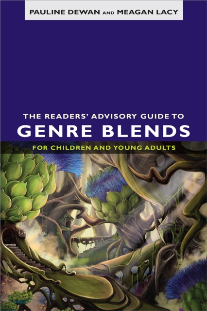 The Readers' Advisory Guide to Genre Blends for Children and Young Adults, Paperback / softback Book