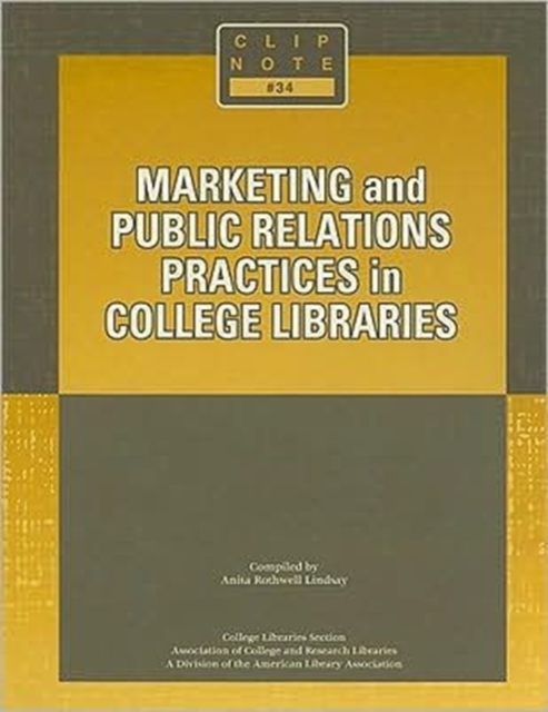Marketing and Public Relations Practices in College Libraries, Paperback / softback Book