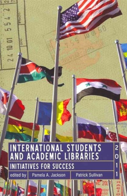 International Students and Academic Libraries : Initiatives for Success, Paperback / softback Book