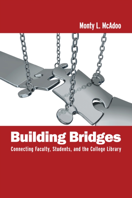 Building Bridges : Connecting Faculty, Students, and the College Library, PDF eBook