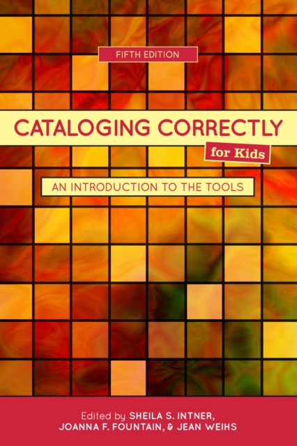 Cataloging Correctly for Kids : An Introduction to the Tools, PDF eBook