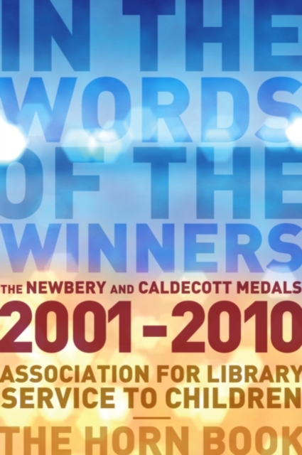 In the Words of the Winners : The Newbery and Caldecott Medals, 2001-2014, EPUB eBook