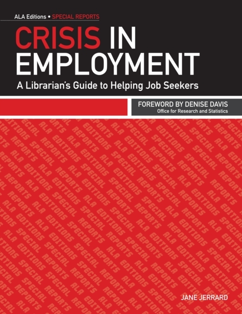 Crisis in Employment : A Librarian's Guide to Helping Job Seekers, PDF eBook