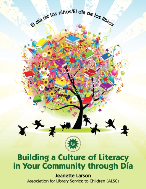 El dia de los ninos/El dia de los libros : Building a Culture of Literacy in Your Community through Dia, PDF eBook