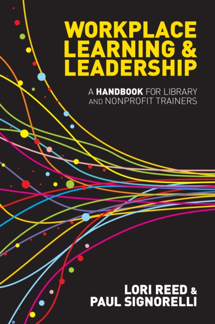 Workplace Learning & Leadership : A Handbook for Library and Nonprofit Trainers, EPUB eBook