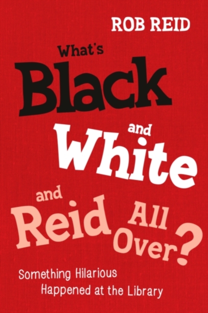 What s Black and White and Reid All Over? : Something Hilarious Happened at the Library, PDF eBook