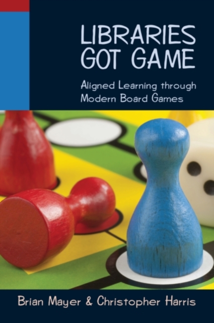 Libraries Got Game : Aligned Learning through Modern Board Games, EPUB eBook