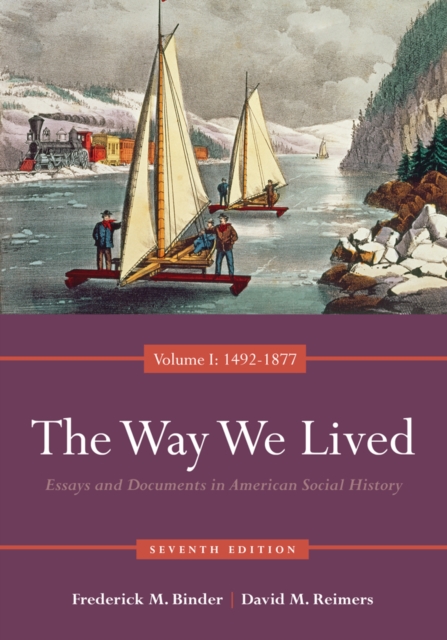 The Way We Lived : Essays and Documents in American Social History, Volume I: 1492-1877, Paperback / softback Book