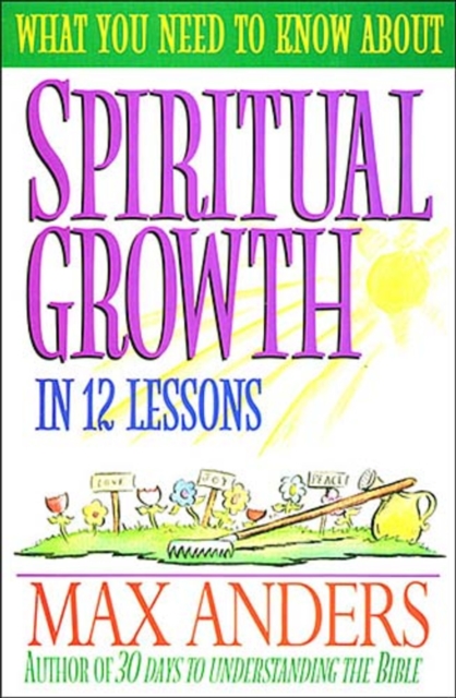 What You Need to Know About Spiritual Growth in 12 Lessons, Paperback / softback Book