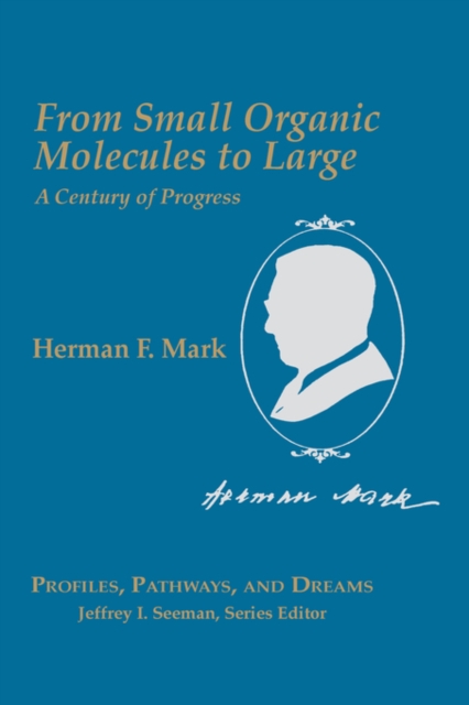 From Small Organic Molecules to Large : A Century of Progress, Hardback Book