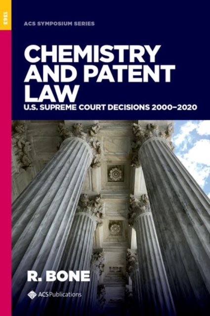 Chemistry and Patent Law : US Supreme Court Decisions 2000-2020, Hardback Book