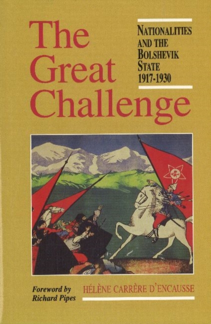 Great Challenge : Nationalities and the Bolshevik State, 1917-1930, Paperback / softback Book