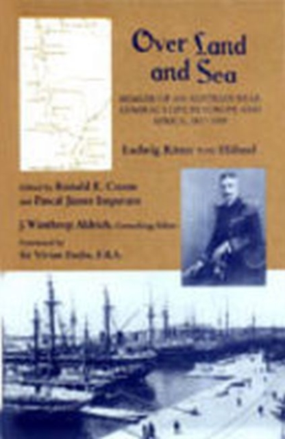 Over Land and Sea : Memoir of an Austrian Rear Admiral's Life in Europe and Africa, 1857-1909, Hardback Book