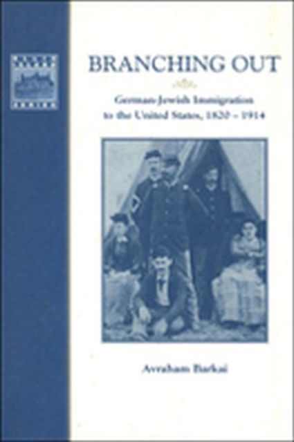 Branching Out : German-Jewish Immigration to the United States, 1820-1914, Paperback / softback Book