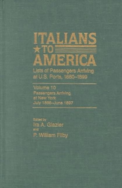 Italians to America, Jan. 1880 - Dec. 1884 : Lists of Passengers Arriving at U.S. Ports, Hardback Book
