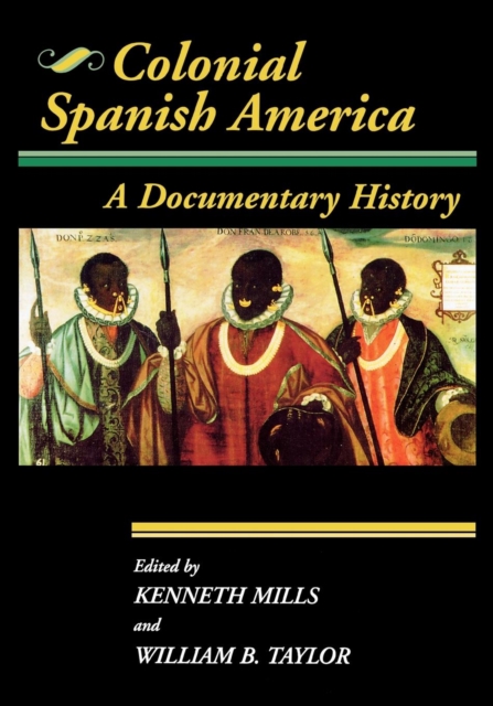 Colonial Spanish America : A Documentary History, Paperback / softback Book