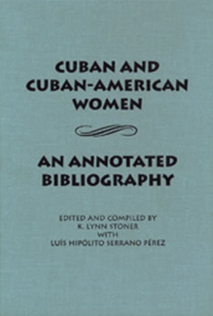 Cuban and Cuban-American Women : An Annotated Bibliography, Hardback Book