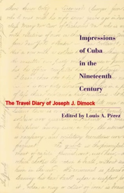 Impressions of Cuba in the Nineteenth Century : The Travel Diary of Joseph J. Dimock, Hardback Book