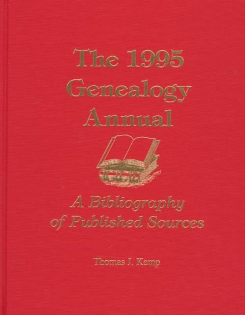 The 1995 Genealogy Annual : A Bibliography of Published Sources, Hardback Book