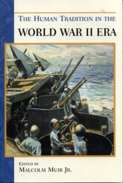 The Human Tradition in the World War II Era, Hardback Book