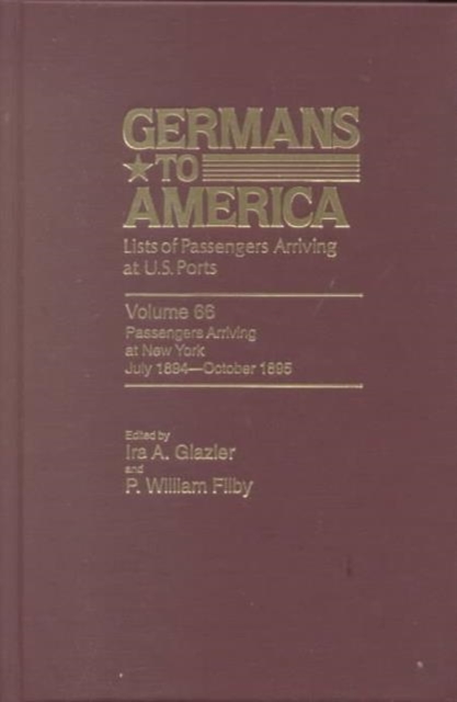 Germans to America, July 2, 1894 - Oct. 31, 1895 : Lists of Passengers Arriving at U.S. Ports, Hardback Book