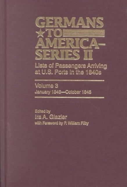 Germans to America (Series II), January 1846-October 1846 : Lists of Passengers Arriving at U.S. Ports, Hardback Book