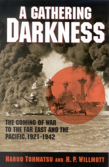 A Gathering Darkness : The Coming of War to the Far East and the Pacific, 1921-1942, Hardback Book