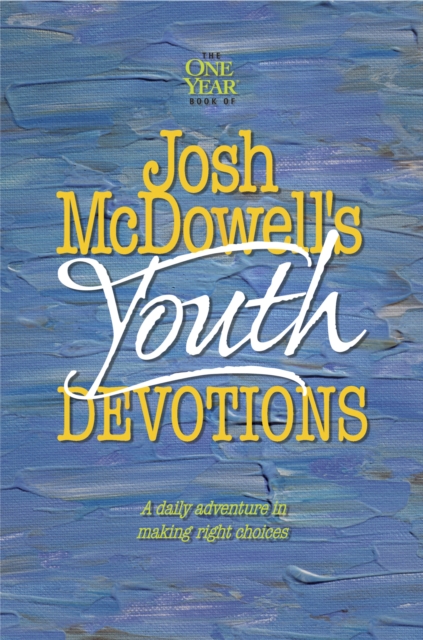 Josh Mcdowells Youth Devotions : A Daily Adventure in Making Right Choices, Paperback / softback Book
