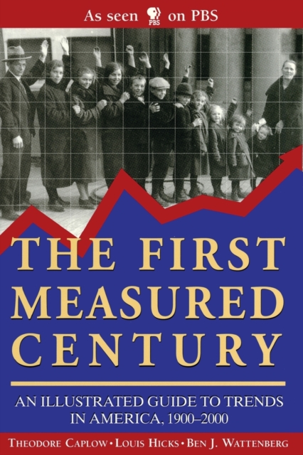The First Measured Century : An Illustrated Guide to Trends in America, 1900-2000, Paperback / softback Book