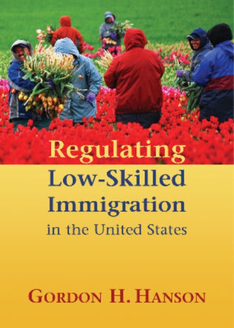 Regulating Low-Skilled Immigration in the United States, Paperback / softback Book