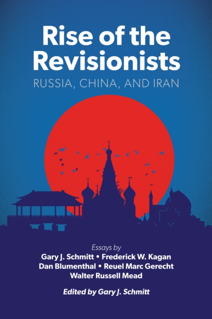 Rise of the Revisionists : Russia, China, and Iran, Hardback Book