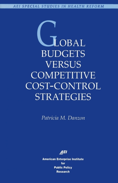 Global Budgets Versus Competitive Cost-control Strategies, Paperback / softback Book