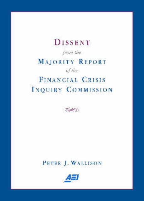 Dissent from the Majority Report of the Financial Crisis Inquiry Commission, Paperback / softback Book
