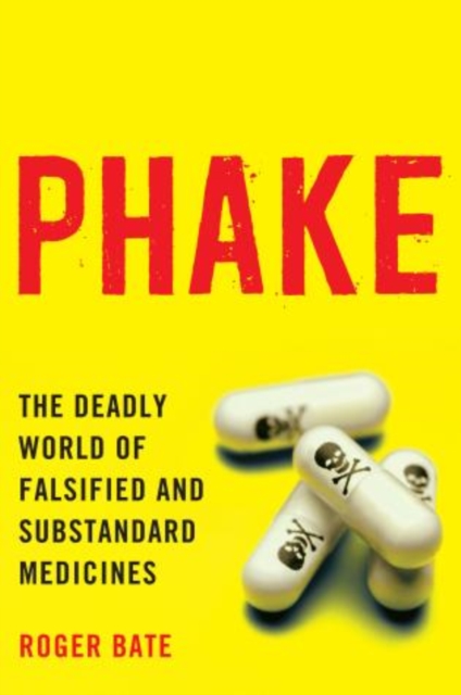 Phake : The Deadly World of Falsified and Substandard Medicines, Paperback / softback Book