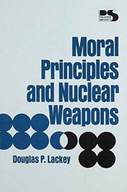 Moral Principles and Nuclear Weapons, Hardback Book