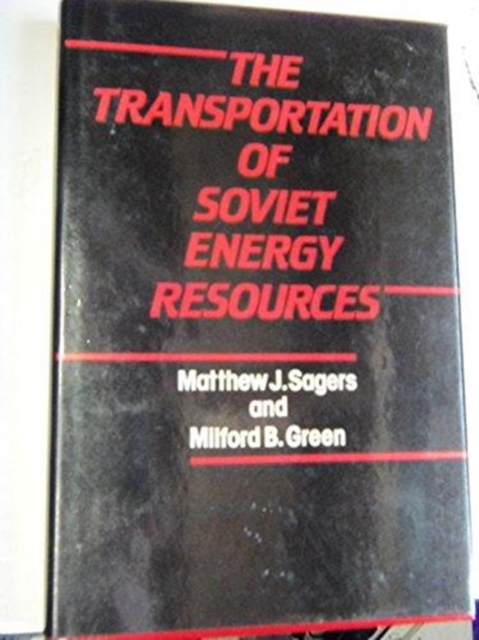 The Transportation of Soviet Energy Resources, Hardback Book