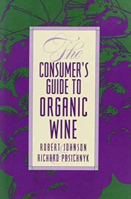 The Consumer's Guide to Organic Wine, Hardback Book