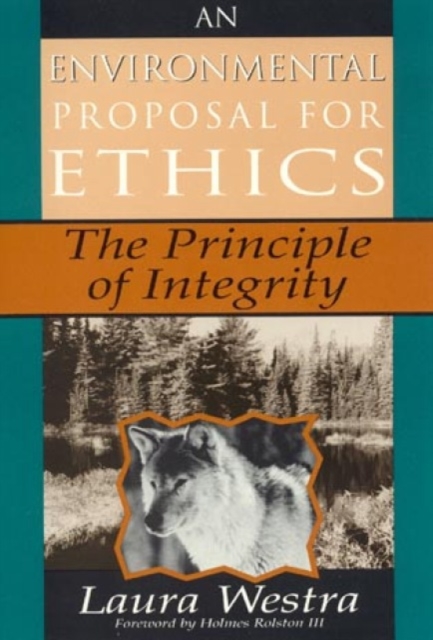 An Environmental Proposal for Ethics : The Principle of Integrity, Hardback Book