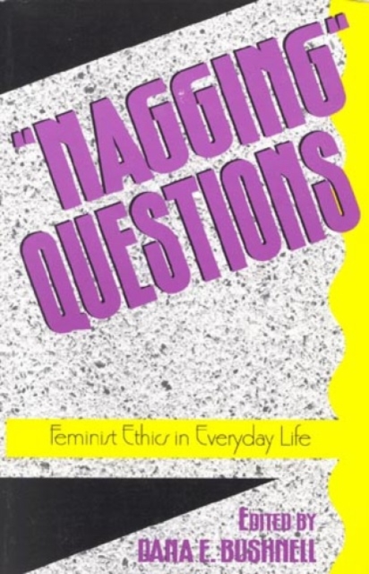 'Nagging' Questions : Feminist Ethics in Everyday Life, Hardback Book