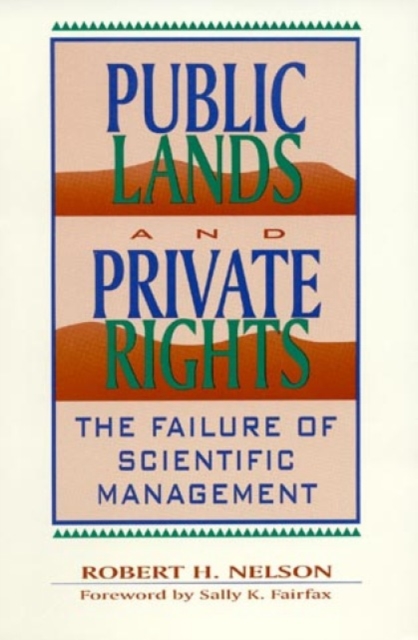 Public Lands and Private Rights : The Failure of Scientific Management, Paperback / softback Book