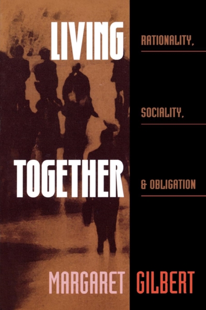 Living Together : Rationality, Sociality, and Obligation, Paperback / softback Book
