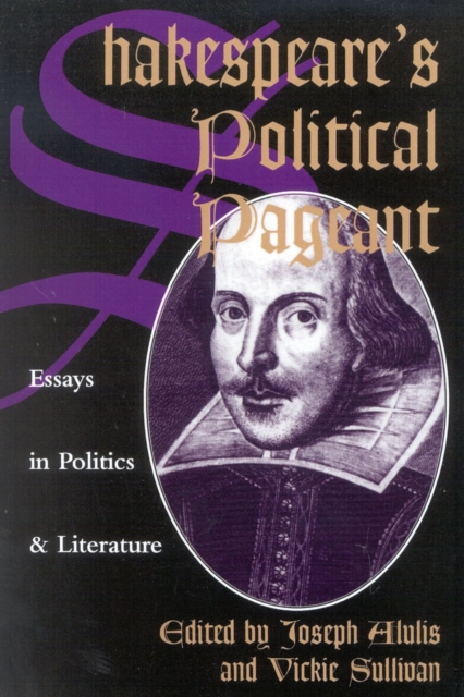 Shakespeare's Political Pageant : Essays in Politics and Literature, Paperback / softback Book