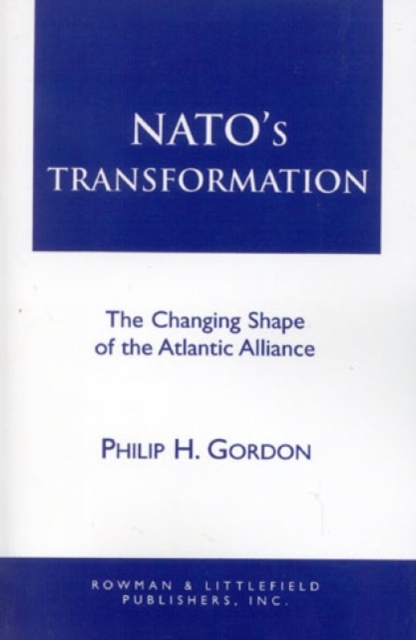 NATO's Transformation : The Changing Shape of the Atlantic Alliance, Hardback Book