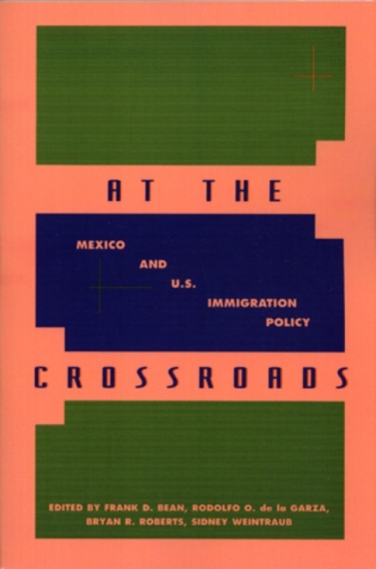 At the Crossroads : Mexico and U.S. Immigration Policy, Hardback Book