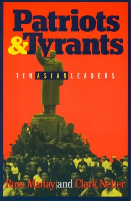 Patriots and Tyrants : Ten Asian Leaders, Paperback / softback Book