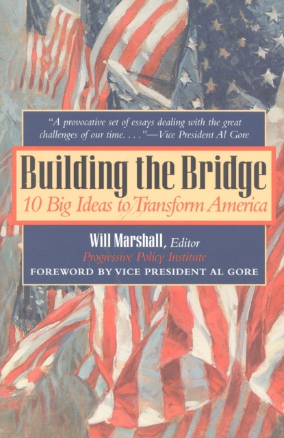 Building the Bridge : 10 Big Ideas to Transform America, Paperback / softback Book