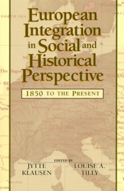 European Integration in Social and Historical Perspective : 1850 to the Present, Paperback / softback Book