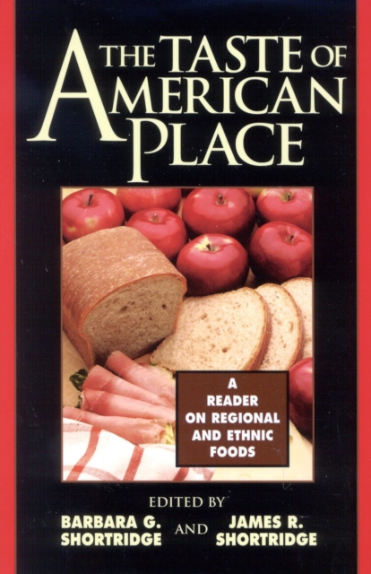 The Taste of American Place : A Reader on Regional and Ethnic Foods, Paperback / softback Book
