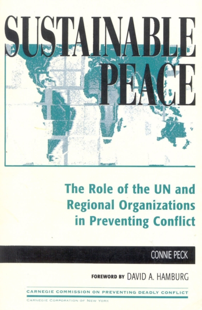 Sustainable Peace : The Role of the UN and Regional Organizations in Preventing Conflict, Paperback / softback Book
