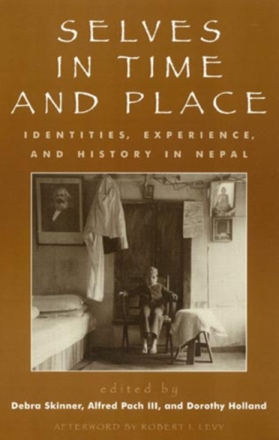 Selves in Time and Place : Identities, Experience, and History in Nepal, Hardback Book
